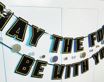 MAY The Force Be WiTH YOU Banner, Star Wars Day Banner, Star Wars Day Decor, Star Wars Day Party Banner, Star Wars Party Decor