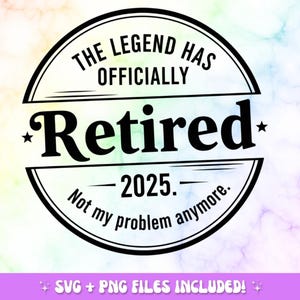 The Legend Has Officially Retired - 2025 | Funny Retirement T-Shirt Design | PNG for Mugs & Apparel | Sublimation PNG