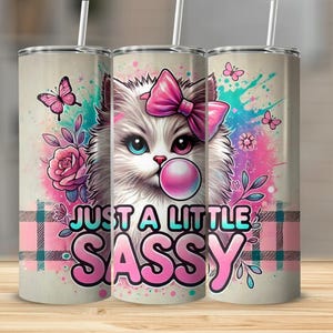 Sassy Cat Sublimation Design - "Just a Little Sassy" Tumbler Wrap - Cute Animal PNG for 20oz Skinny Tumblers