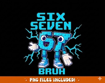 PNG engraçado do Seis Sete 67 | Design de meme Seis Sete Bruh | Design engraçado do 67 | Camiseta Seis Sete | PNG do meme 67