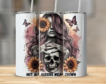 Nie wszystkie królowe noszą korony PNG – Silna feministyczna dziewczyna, wzór sublimacji na 20-uncjowym, cienkim opakowaniu na kubek | Badass Skull & Sunflower PNG