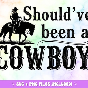 Should&#39;ve Been a Cowboy T-Shirt Design | Cowboy Horse Sublimation PNG | Perfect for T-Shirts, Mugs