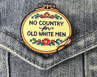 No Country for Old White Men Enamel Pin, Political Pin, Activist Gift