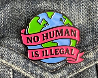 No Human Is Illegal Enamel Pin – Activist Social Justice Gift