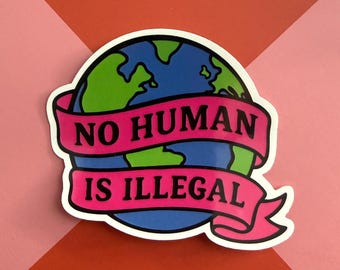No Human Is Illegal Sticker – Activist Social Justice Vinyl Decal