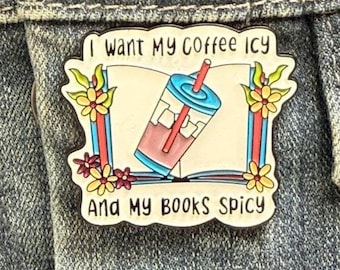 I Want My Coffee Icy and My Books Spicy Enamel Pin, Booktok Reader Gift