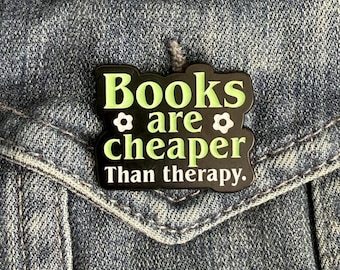 Books Are Cheaper Than Therapy Enamel Pin – Book Lover Gift