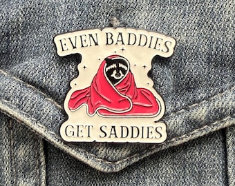 Even Baddies Get Saddies Enamel Pin – Mental Health Lapel Gift - Raccoon