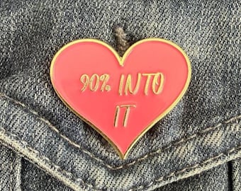 90% Into It Heart Enamel Pin