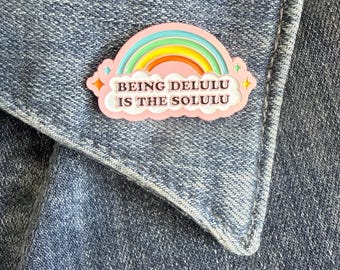 Being Delulu Is the Solulu Enamel Pin, Funny Motivational Lapel Pin