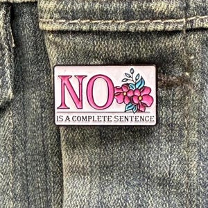 No Is a Complete Sentence Enamel Pin – Feminist Empowerment Pin