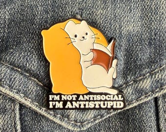 I'm Not Antisocial I'm Anti Stupid Cat Enamel Pin