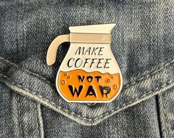 Make Coffee Not War Enamel Pin