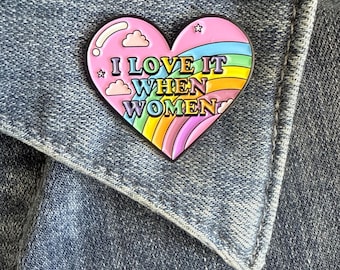 I Love It When Women Enamel Pin, Rainbow Pride Lapel Pin, LGBTQ+ Accessory