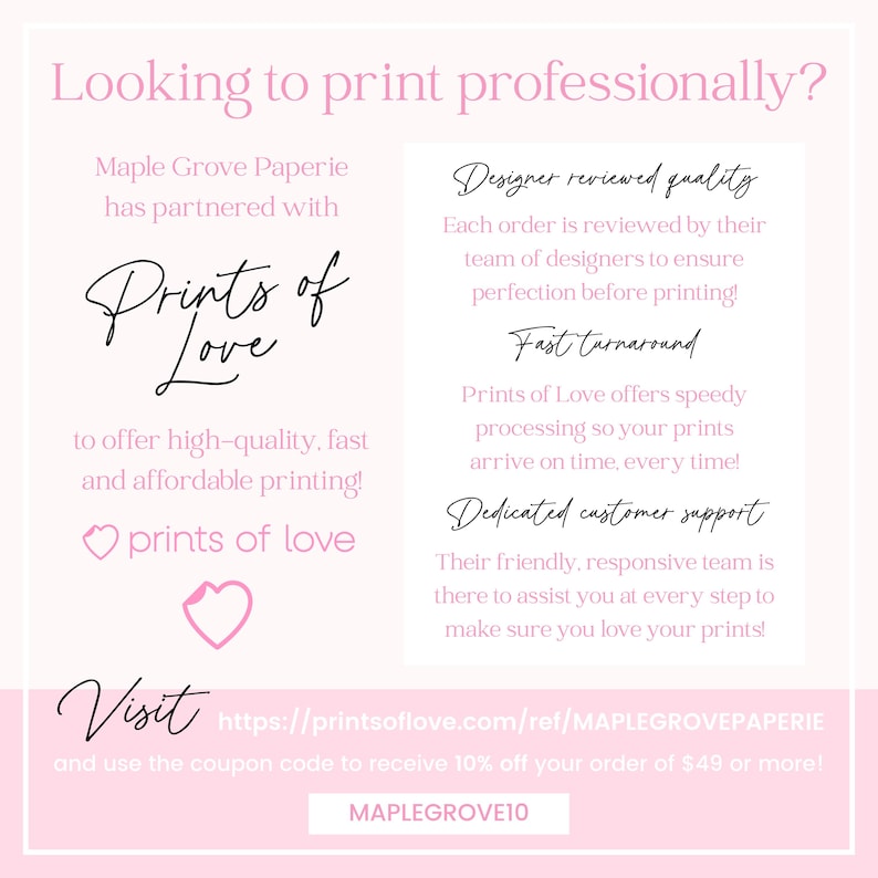 May include: A light pink promotional graphic with text that reads "Looking to print professionally?" and "Prints of Love." The graphic highlights designer-reviewed quality, fast turnaround, and dedicated customer support. A coupon code is also included.