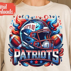 Lets go Patriots Png, Football Patriots Png, Game Day Png, Football Png, Football Shirt, Half time Show Png, Football Game Shirt, Digital