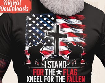 Military png | I Stand for the Flag png | Kneel for the Fallen png | Memorial Day Shirt | Patriotic png | US Army jpeg | USA Soldier Dad jpg