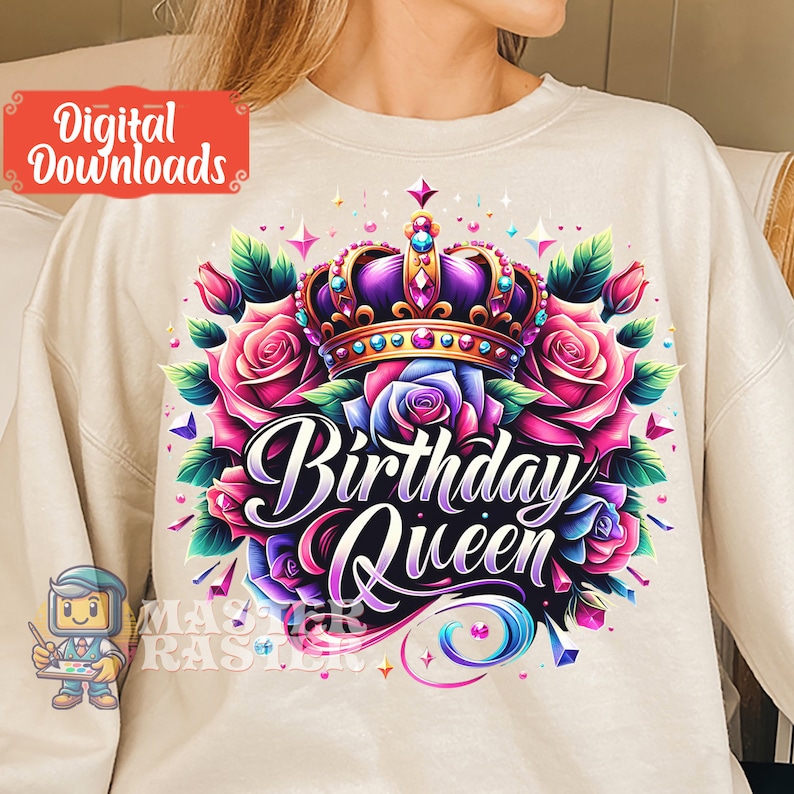 May include: A white sweatshirt with a colorful graphic design featuring a crown, roses, and the text "Birthday Queen".