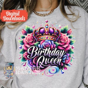 May include: A colorful graphic design featuring a crown with jewels, roses, and the text "Birthday Queen".