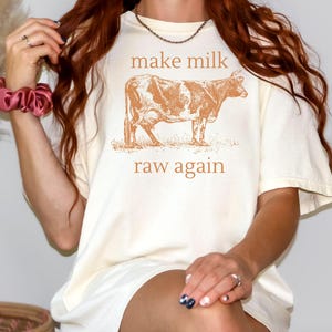 Make Milk Raw Again Shirt Raw Milk T-Shirt Homestead Shirt Crunchy Mom Gift for Mama Raw Milk Lover Granola Farm Life Homeschool Mom Gift