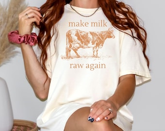 Camiseta "Haz que la leche vuelva a ser cruda": Camiseta Comfort Colors Homestead