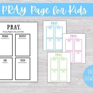 May include: Printable prayer page for kids with the acronym PRAY, which stands for Praise, Repent, Ask, and Yield. The page is divided into four sections, each with a different prayer prompt. The page is available in four different colors: pink, blue, green, and white.