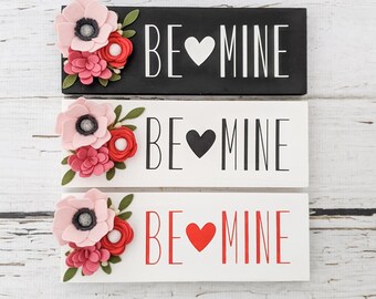 Be Mine Valentine sign with felt flowers