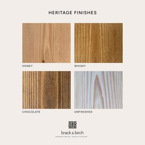 May include: A display of four wood grain samples labeled HERITAGE FINISHES. The squares show textures titled HONEY, WHISKY, CHOCOLATE, and UNFINISHED. At the bottom, the logo for brack & birch with the text HANDMADE FURNITURE - CRAFTED IN YORKSHIRE.