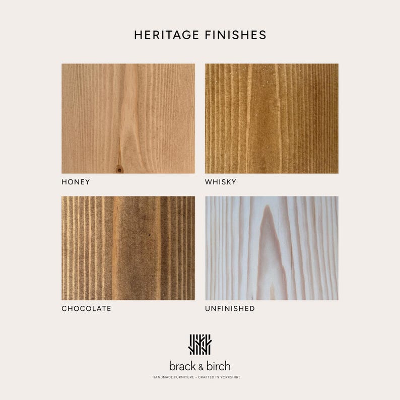 May include: A display of four wood grain samples labeled HERITAGE FINISHES. The squares show textures titled HONEY, WHISKY, CHOCOLATE, and UNFINISHED. At the bottom, the logo for brack & birch with the text HANDMADE FURNITURE - CRAFTED IN YORKSHIRE.