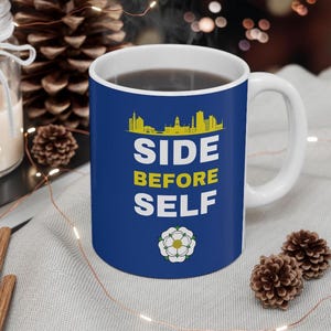 Leeds Side Before Self Coffee Mug, United Football Leeds Soccer Mug, Whites MOT ALAW coffee Mug, Gift for Whites Utd Soccer fan 11oz Mug
