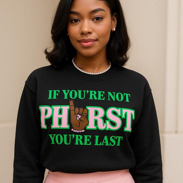 Felpa PHirst You’re Last – Abbigliamento ispirato alle confraternite AKA – Maglione greco rosa e verde – Felpa girocollo stile Alpha Kappa Alpha – Bella