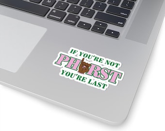 AKA “If You’re Not PHIRST You’re Last” Sticker | Pink and Green Sorority Sticker | Greek Life Decal | Laptop, Tumbler, Planner Sticker | 3”