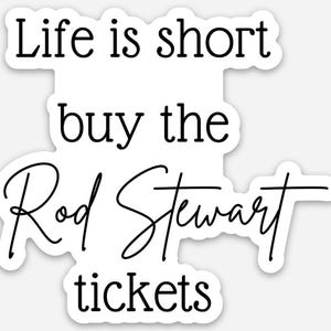 Life is Short, Buy the Rod Stewart Tickets Magnet – Fun & Quirky  Decor for Music Lovers