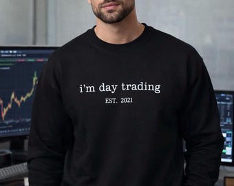 Ich bin Daytrader-Sweatshirt | Individuelles Geschenk für Trader | Personalisierter Börsenpullover | Daytrader-Hoodie | Lifestyle-Bekleidung für Trader