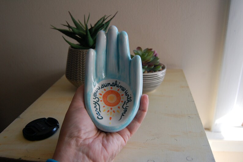 Ceramic hand has the message Carry your sunshine with you. Hand-painted with underglazes and ready to display on a table or wall. image 3