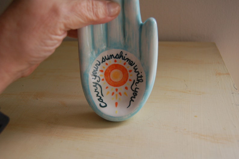 Ceramic hand has the message Carry your sunshine with you. Hand-painted with underglazes and ready to display on a table or wall. image 6