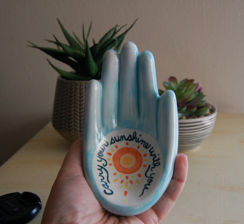 Ceramic hand has the message Carry your sunshine with you. Hand-painted with underglazes and ready to display on a table or wall. image 4