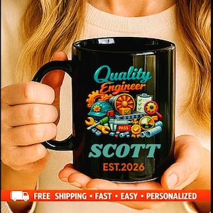 May include: A black ceramic mug featuring the text Quality Engineer, the name SCOTT, and the year EST.2026. The graphic includes colorful illustrations of engineering tools, a hard hat, a gear, a checklist, and a gauge on a black background.