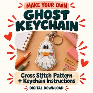 May include: A cross-stitch ghost keychain featuring a white ghost holding an orange pencil with a silver metal keyring. The text reads MAKE YOUR OWN GHOST KEYCHAIN, Cross Stitch Pattern + Keychain Instructions, and DIGITAL DOWNLOAD.