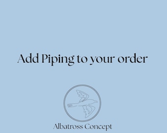 Ajoutez la tuyauterie à votre commande