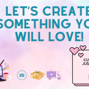 Op de afbeelding: Een promotionele afbeelding met de tekst "LET'S CREATE SOMETHING YOU WILL LOVE!" in teal. Het bevat illustraties van een laptop, envelop, geschenkdoos en bezorgwagen. Een roze rechthoek met harten en de tekst "CUSTOM MADE JUST FOR YOU!" is ook aanwezig.