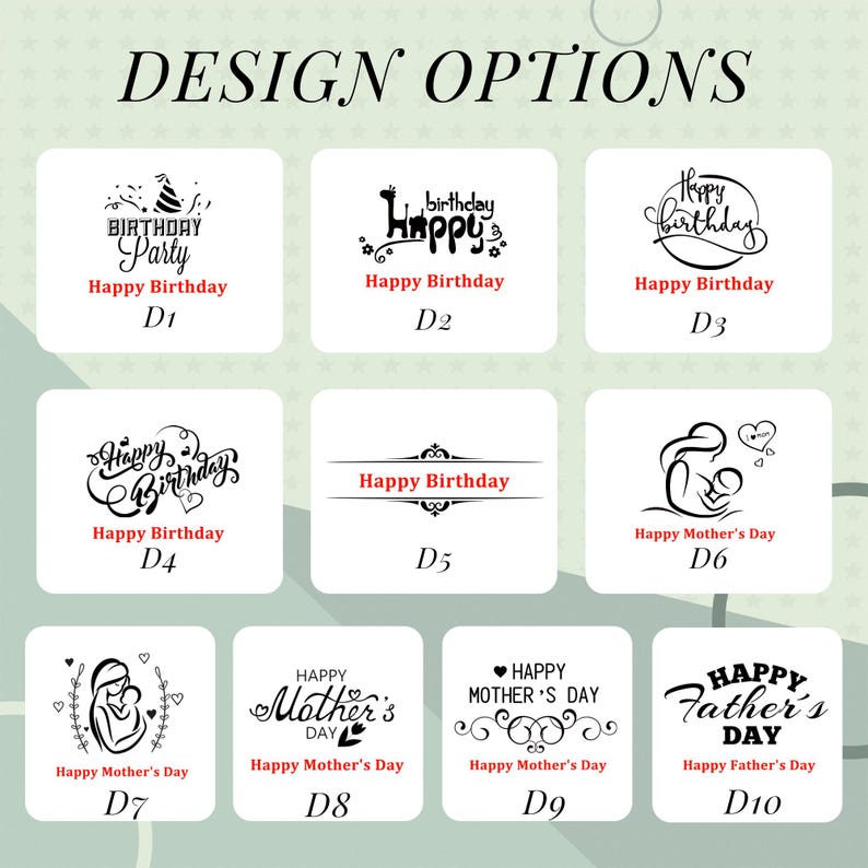 May include: A graphic featuring design options for various occasions. The designs include birthday and Mother's Day themes, with text such as "Happy Birthday" and "Happy Mother's Day." Each design is labeled with a letter and number combination.