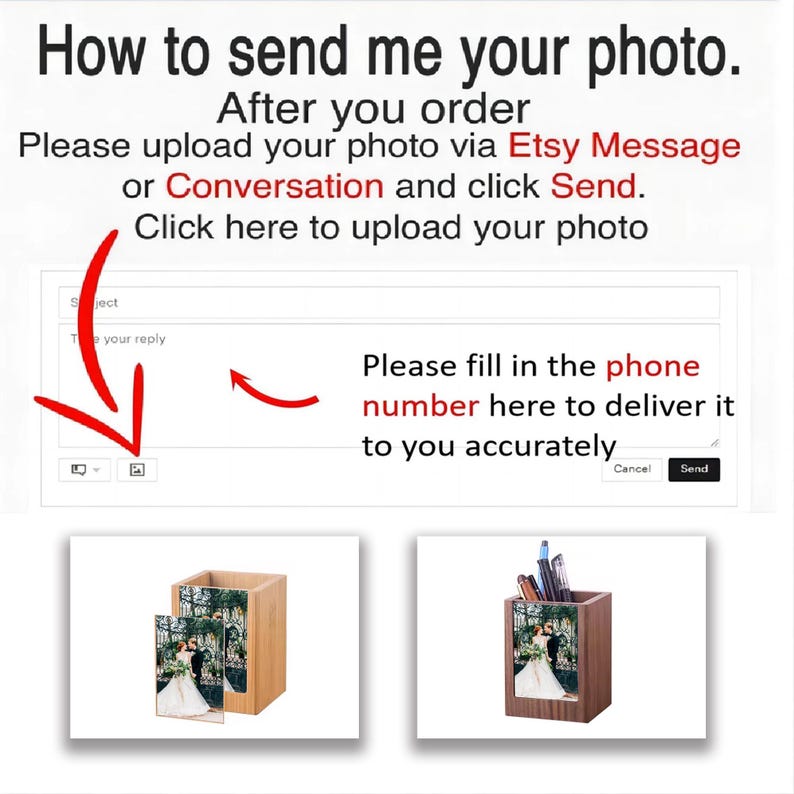 May include: Image showing instructions on how to send a photo after ordering. The text includes directions to upload via Etsy Message or Conversation. Two wooden pen holders with photos are also shown.