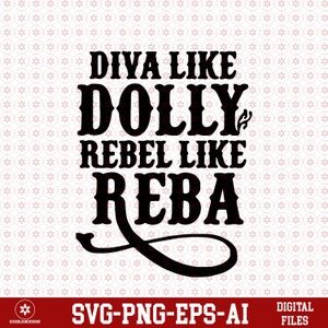 May include: Black and white graphic text design with a decorative flourish. The text reads "Diva like Dolly Rebel like Reba".