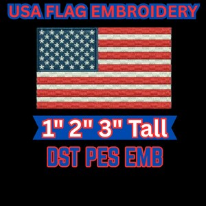 May include: Embroidered American flag patch with red and white stripes and a blue field of white stars. The text "USA FLAG EMBROIDERY" is at the top, and "1" 2" 3" Tall" and "DST PES EMB" are at the bottom.