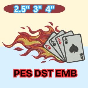 May include: An embroidered design featuring four playing card aces with a flame design in red, yellow, and orange. The design includes the text "2.5" 3" 4"" and "PES DST EMB".
