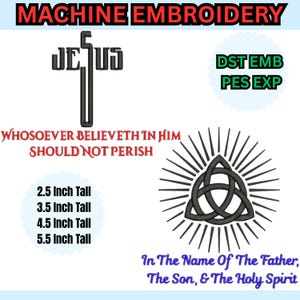May include: Machine embroidery designs featuring religious symbols and text. Includes a cross with the word "Jesus", a Celtic knot, and the phrases "Whosoever Believeth In Him Should Not Perish" and "In The Name Of The Father, The Son, & The Holy Spirit". Available in various sizes.