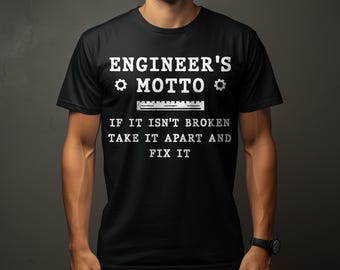 Engineer's Motto T-Shirt, Funny Engineering Gift