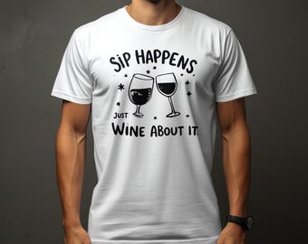 Sip Happens Wine T-Shirt, Funny Wine Lover Gift