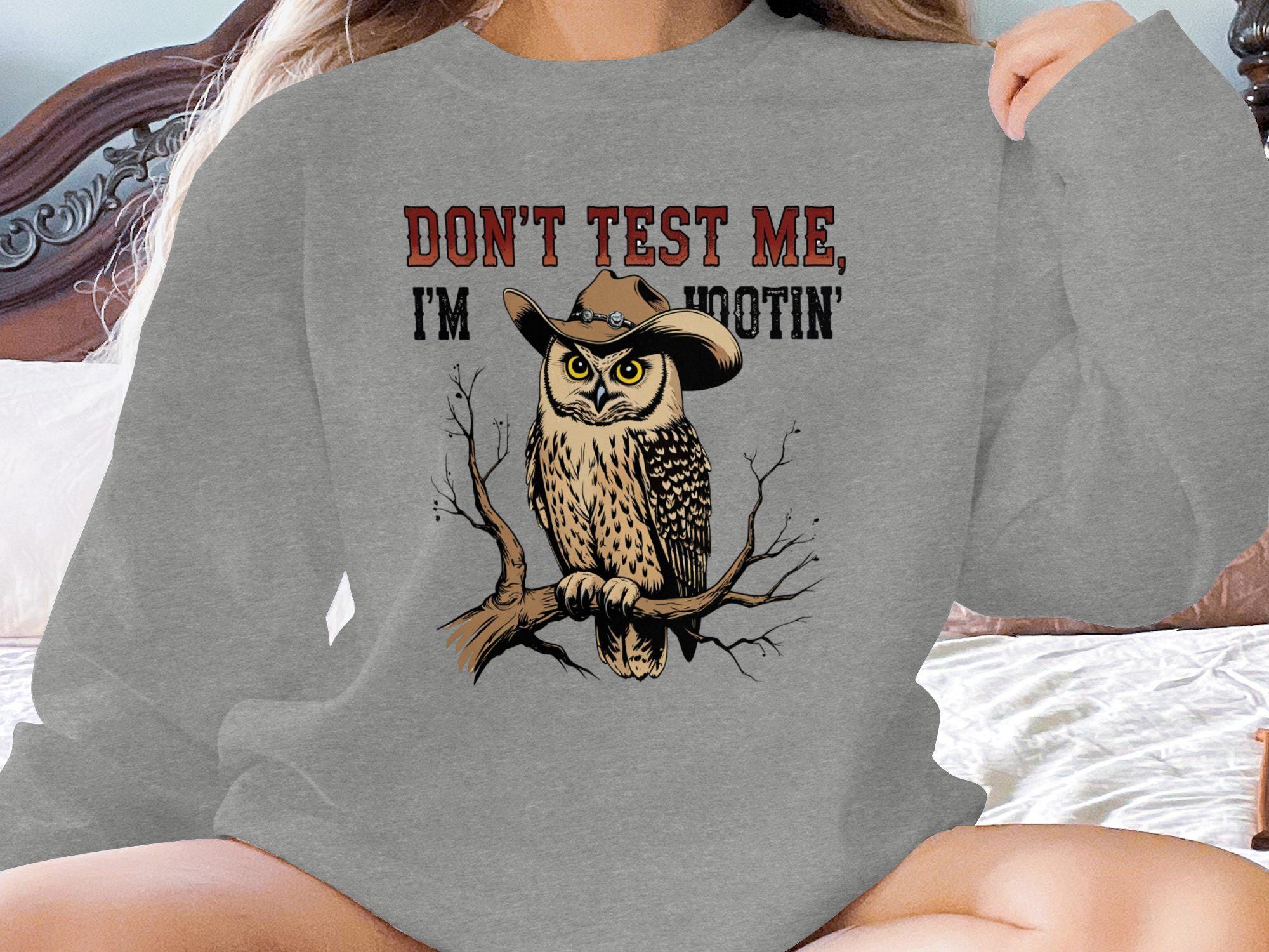Funny Cowboy Owl Graphic Sweatshirt - "Don't Test Me"